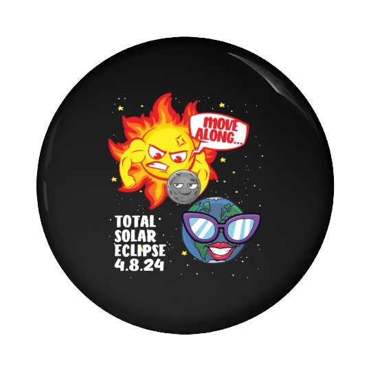 Total Solar Eclipse Move Along 4.08.24 Funny Kidsm Pin Buttons