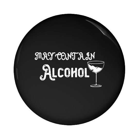 May contain alcohol Pin Buttons