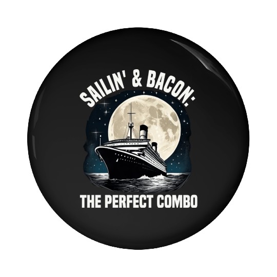 Sailing And Bacon Perfect Combo Cruise Ship Pin Buttons