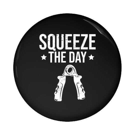 Squeeze The Day Workout Gym Quote Pin Buttons