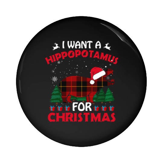 I Want A Hippopotamus For Christmas Pin Buttons