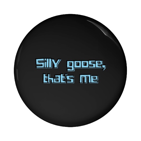 Silly Goose That’s Me Funny Retro Humor Design Pin Buttons