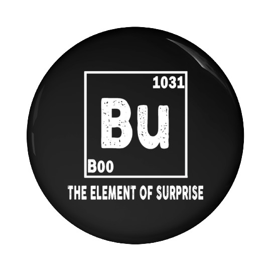 Funny Bu Element of Surprise Pin Buttons