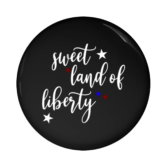 Sweet Land of Liberty Pin Buttons