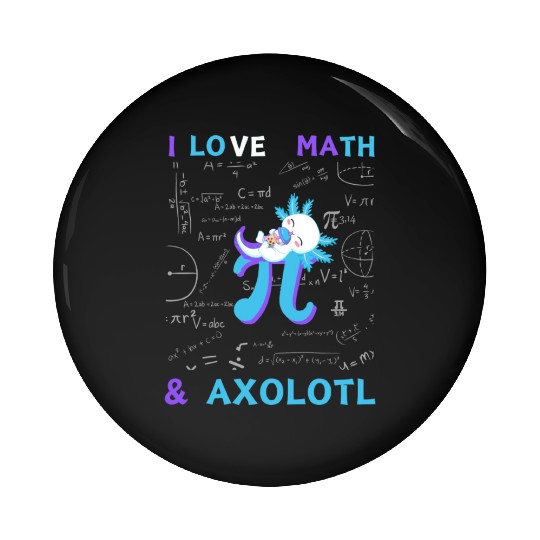 I Love Math And Axolotl For Math Enthusiasts. Pin Buttons