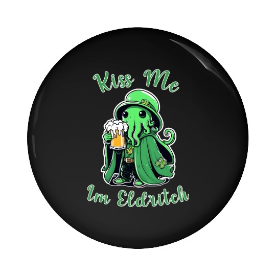 Kiss Me I'm Eldritch - St. Paddy's Day Cthulhu Pin Buttons