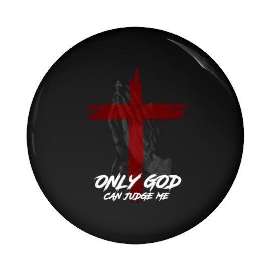 Only God Can Judge Me Pin Buttons