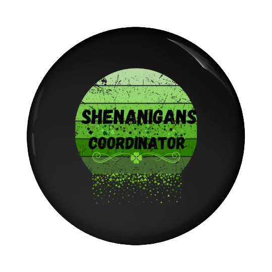 Shenanigans Coordinator for St Patrick's Day Pin Buttons