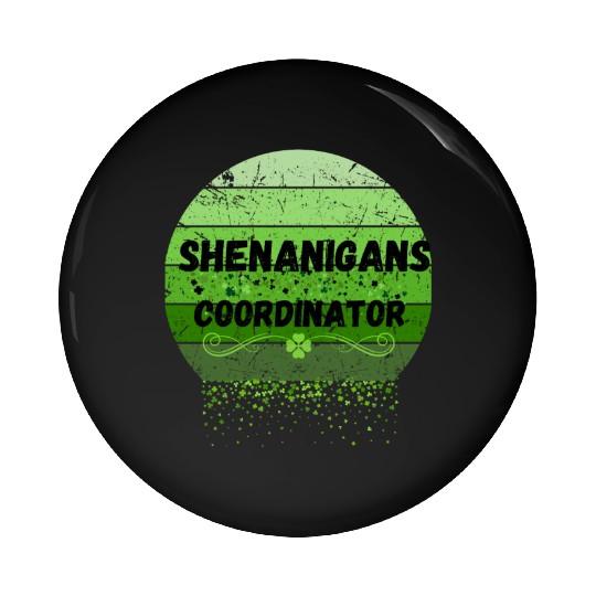 Shenanigans Coordinator for St Patrick's Day Pin Buttons