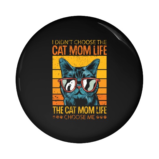 I Didn't Choose The Cat Mom Life Retro Cute Pin Buttons