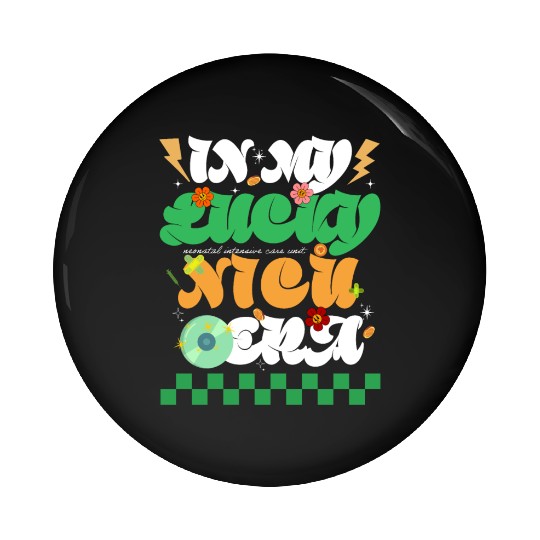 In My Lucky NICU Era St Patricks Day Hippie Smile Pin Buttons