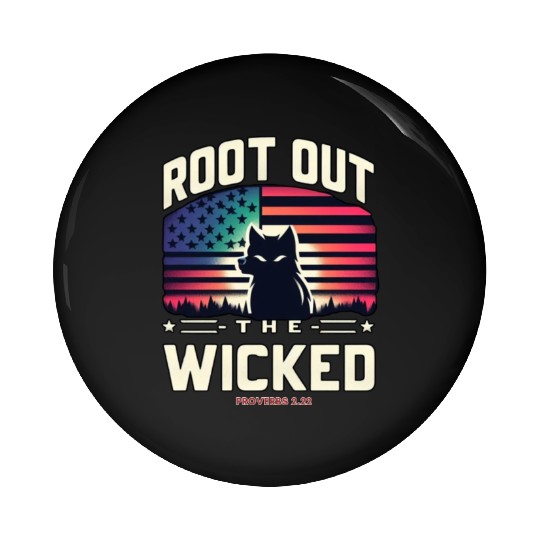 ROOT OUT THE WICKED PROVERBS 2:22 2024 ELECTION Pin Buttons