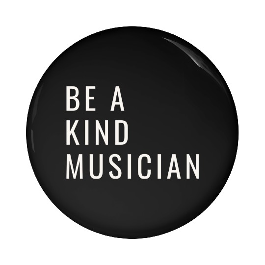 Be A Kind Musician Pin Buttons