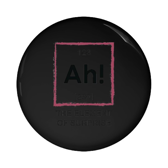 Ah The Element Of Surprise Pin Buttons