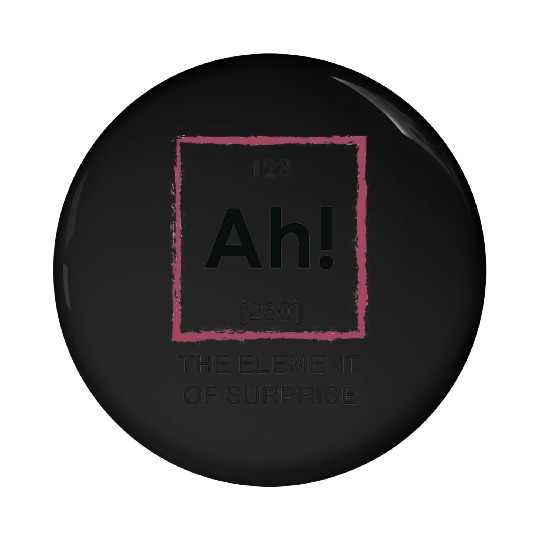 Ah The Element Of Surprise Pin Buttons