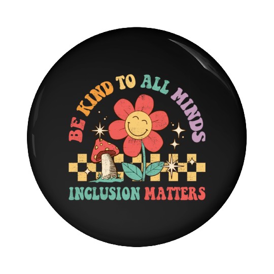 Be Kinds Minds Inclusion Sped Teacher Autism Pin Buttons