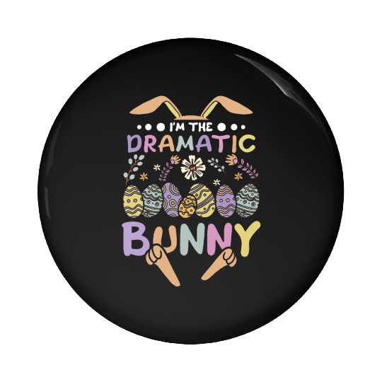 I'm The Dramatic Bunny Easter Day Pin Buttons