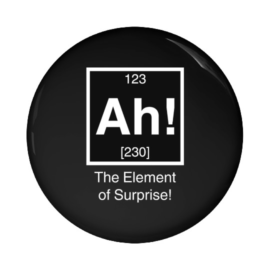 Ah The element of surprise Pin Buttons