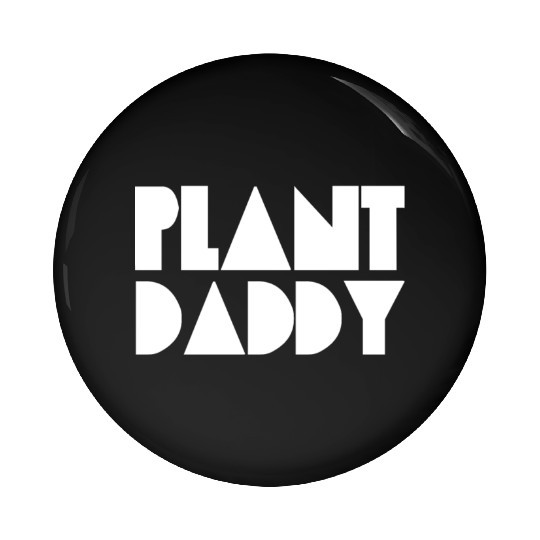 Plant Daddy Love Plant Dad Garden Father Gardening Pin Buttons