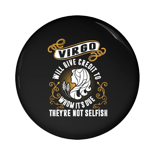Virgo Will Give Credit To Whom Its Due Not Selfis Pin Buttons
