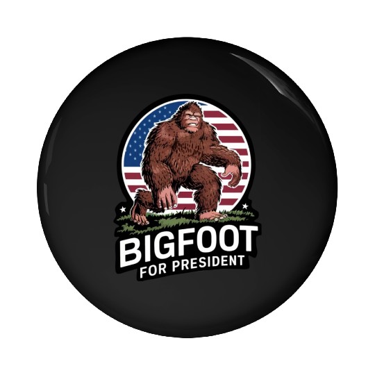 Bigfoot For President Pin Buttons