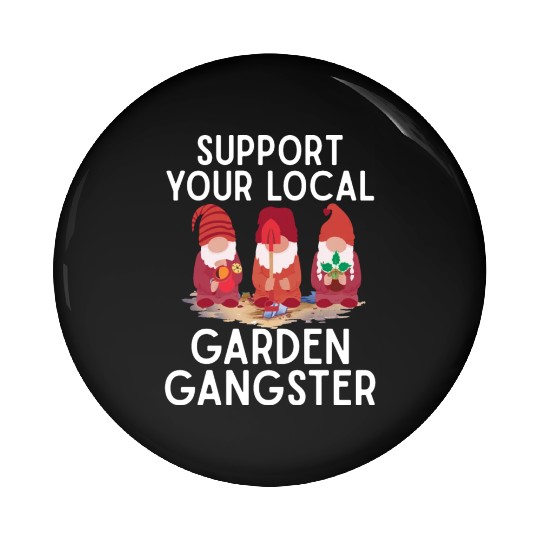 Support your local Garden Gangster Gnome Pin Buttons