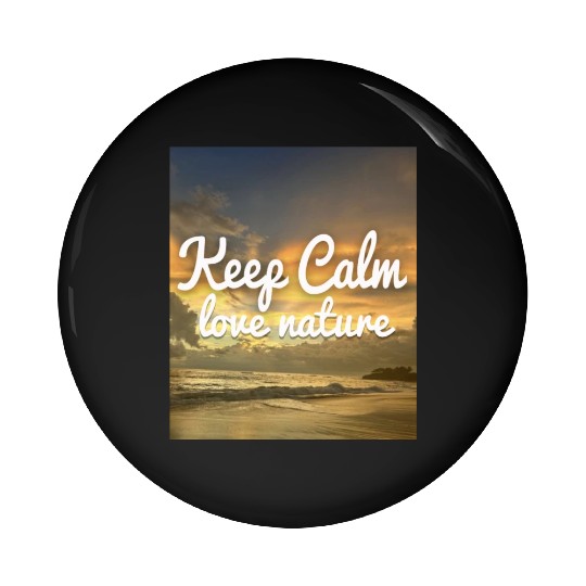 Keep Calm Love Nature Pin Buttons