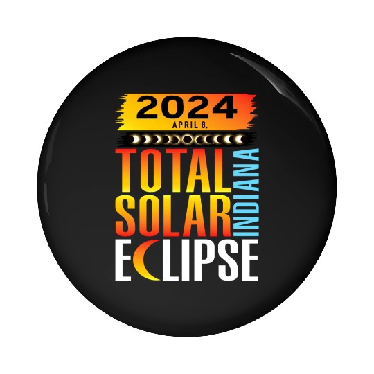 2024 April 8 Total Solar Eclipse INDIANA Pin Buttons