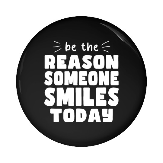 Be the Reason Someone Smiles Today Kindness Pin Buttons