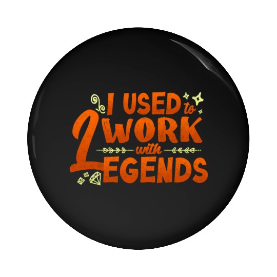 Colleague Farewell Party Used to Work with Legends Pin Buttons