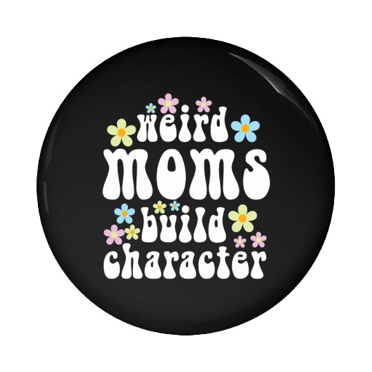 Weird Moms Build Character Pin Buttons