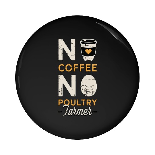 Poultry Farmer No Coffee No Farming Coffee Lover Pin Buttons
