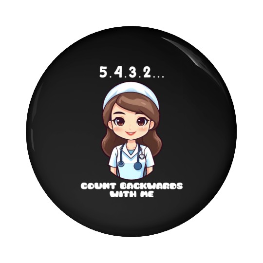 Anesthesia Nurse 5,4,3,2... Count Backwards Pin Buttons