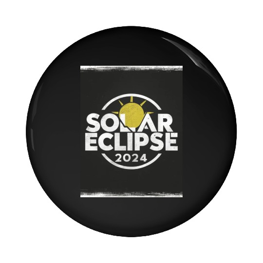 Solar Eclipse 2024 Naturally Phenomenal Pin Buttons