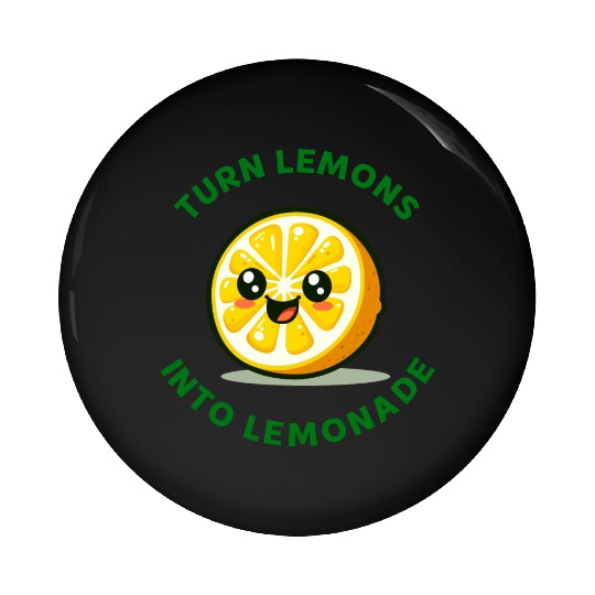 Turn Lemons Into Lemonade Pin Buttons
