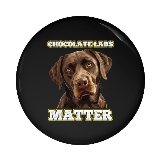 Brown Labrador CHOCOLATE LABS MATTER Labrador Pin Buttons