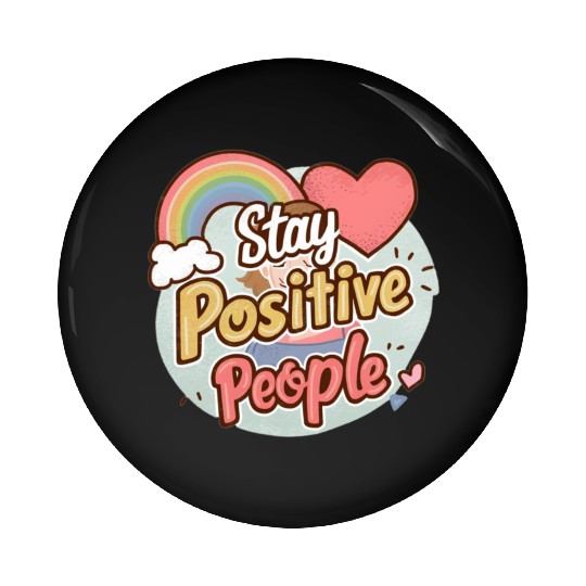 Stay positive people Pin Buttons