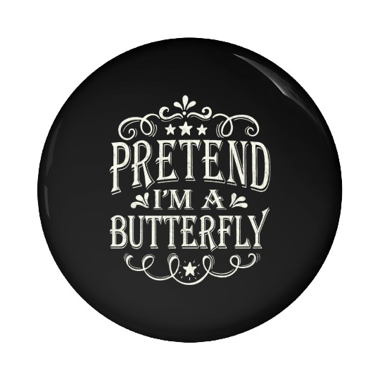 Pretend I'm a Butterfly Funny Lazy Easy Halloween Pin Buttons