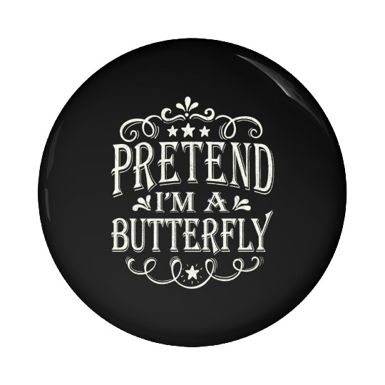 Pretend I'm a Butterfly Funny Lazy Easy Halloween Pin Buttons