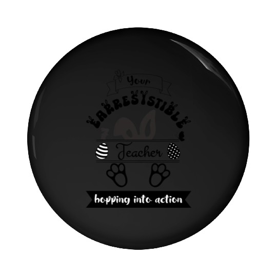 Earresistible Teacher Easter Hopping into Action Pin Buttons
