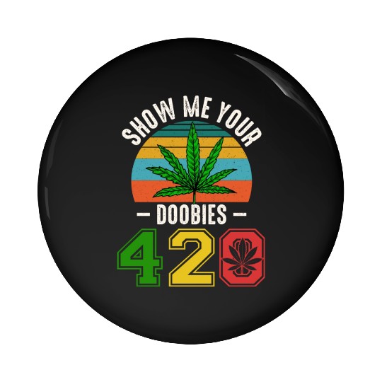 Fun 420 Show Me Herb Weed Marijuana Design Pin Buttons