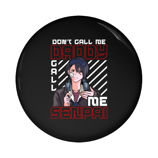 dont call me daddy call me senpai 3 Pin Buttons