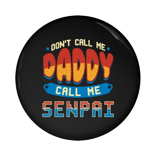 dont call me daddy call me senpai 2 Pin Buttons