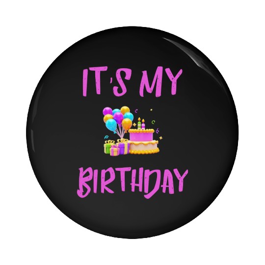 Its my Birthday Pin Buttons