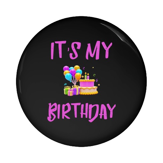 Its my Birthday Pin Buttons