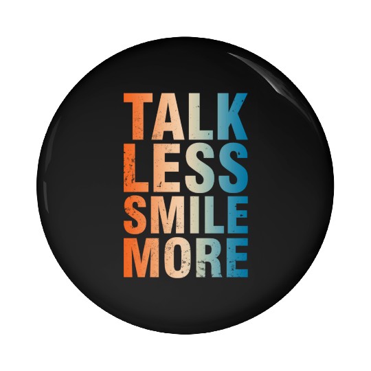Talk Less Smile More Positive Quote Inspiring Pin Buttons