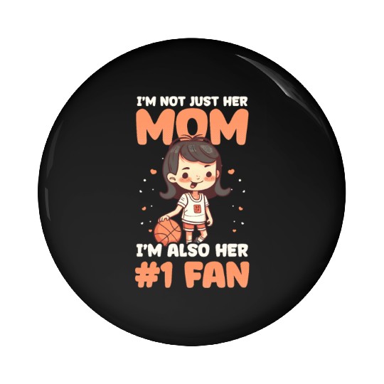 Basketball Mom Not Just Her Mom Number One Fan Pin Buttons