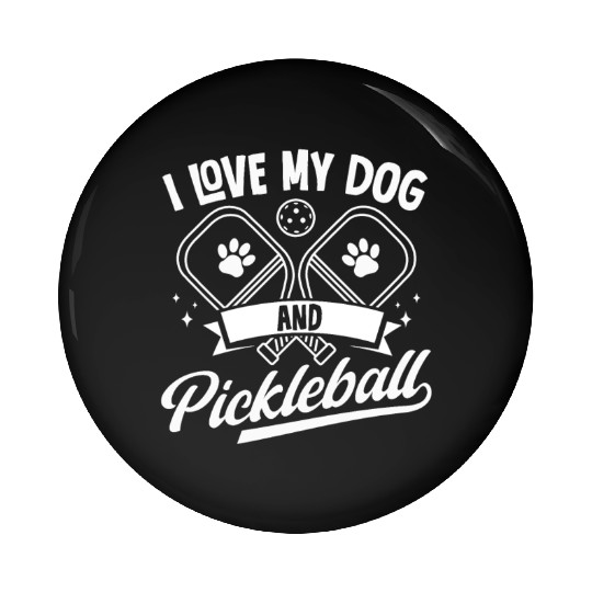 I Love My Dog and Pickleball Player Pin Buttons