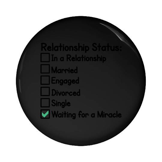 relationship status funny typography quote design Pin Buttons