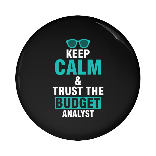 Keep Calm & Trust The Budget Analyst Pin Buttons